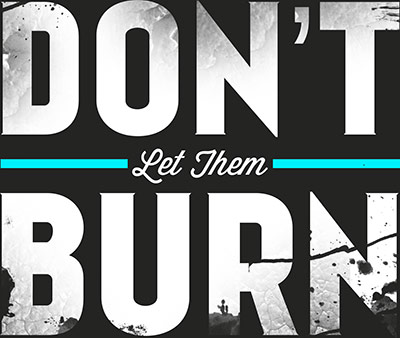 Don't Let Them Burn