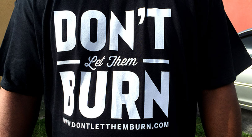 Dont-let-them-Burn-T-Shirt